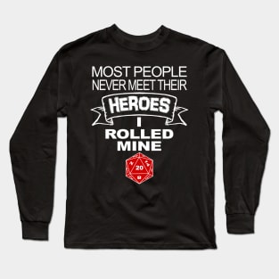 DND Most People Never Meet Their Heroes Long Sleeve T-Shirt